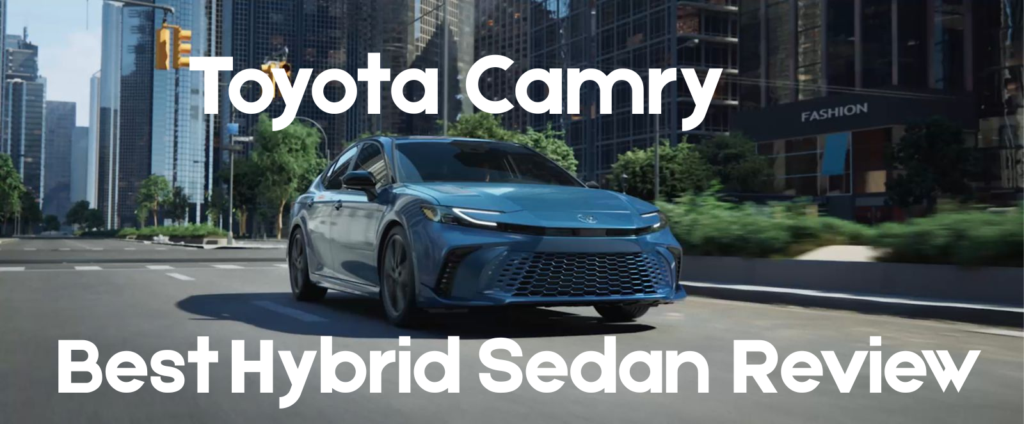 Toyota Camry Review: The Best Hybrid Sedan